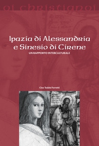 Ipazia di Alessandria e Sinesio di Cirene. Un rapporto interculturale - Librerie.coop