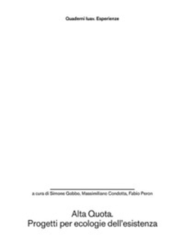Alta Quota. Progetti per ecologie dell'esistenza - Librerie.coop