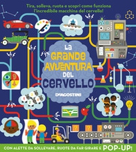 La grande avventura del cervello. Libro pop-up   - Librerie.coop