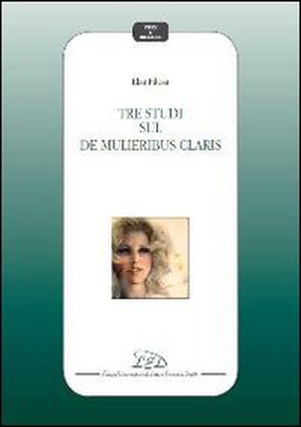 Tre studi sul «De mulieribus claris» - Librerie.coop Tre studi sul «De mulieribus claris» - Librerie.coop