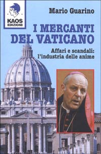 I mercanti del Vaticano. Affari e scandali: l'industria delle anime - Librerie.coop