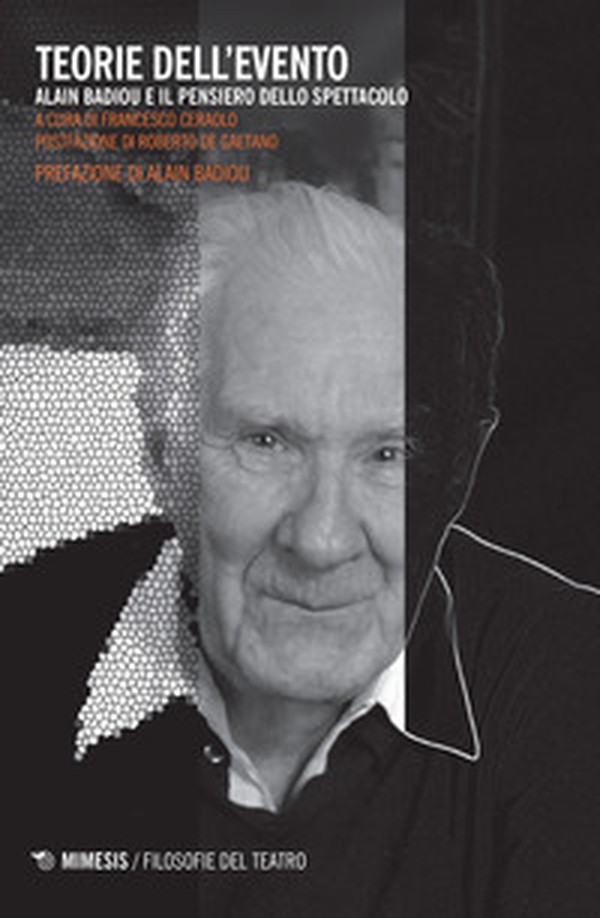 Teorie dell'evento. Alain Badiou e il pensiero dello spettacolo - Librerie.coop Teorie dell'evento. Alain Badiou e il pensiero dello spettacolo - Librerie.coop
