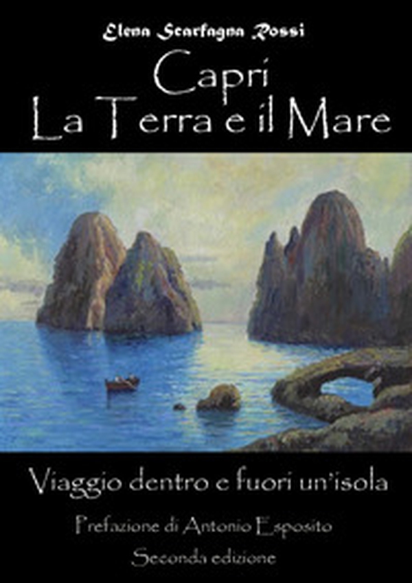 Capri. La terra e il mare. Viaggio dentro e fuori un'isola - Librerie.coop Capri. La terra e il mare. Viaggio dentro e fuori un'isola - Librerie.coop