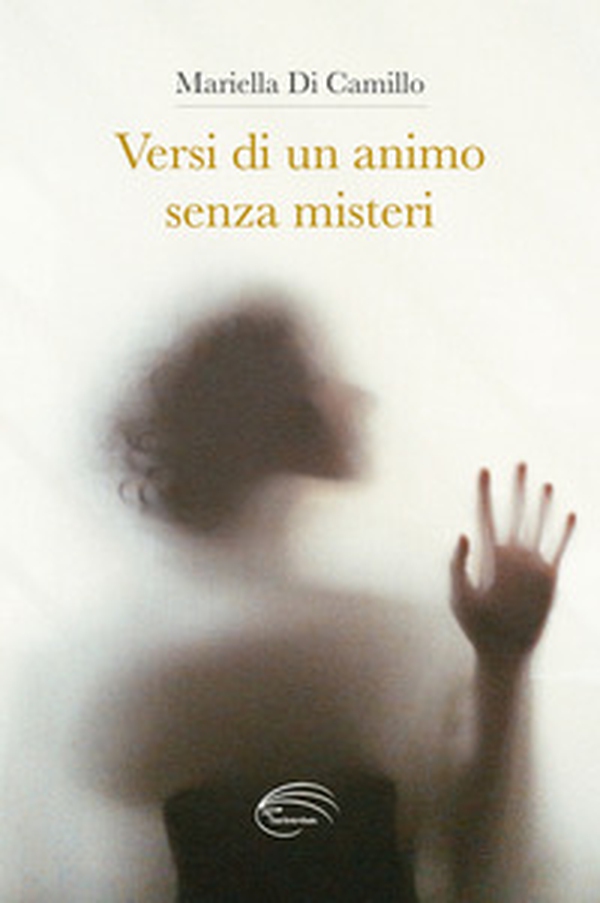 Versi di un animo senza misteri - Librerie.coop Versi di un animo senza misteri - Librerie.coop