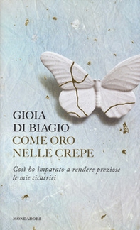 Come oro nelle crepe. Così ho imparato a rendere preziose le mie cicatrici - Librerie.coop