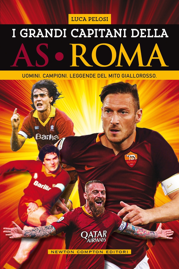 I grandi capitani della AS Roma - Librerie.coop I grandi capitani della AS Roma - Librerie.coop