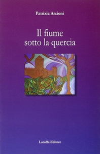 Il fiume sotto la quercia - Librerie.coop