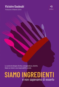 Siamo ingredienti e non sapevamo di esserlo - Librerie.coop