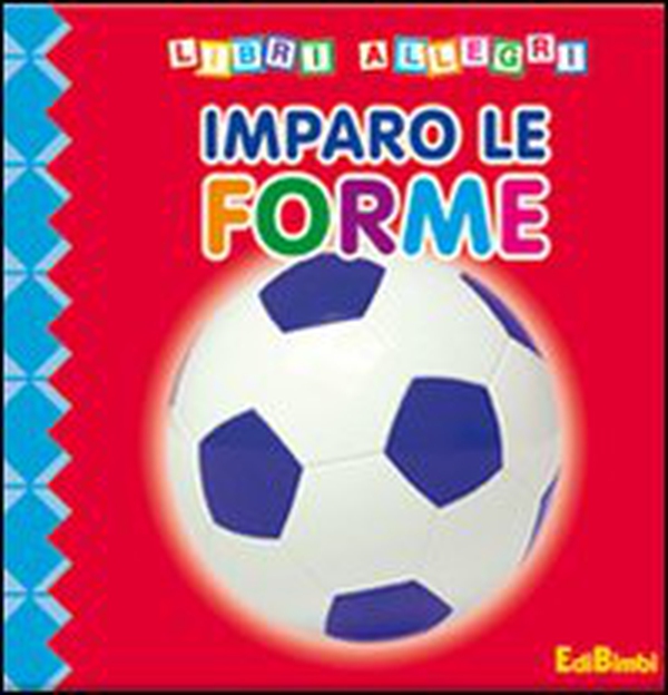 Imparo le forme - Librerie.coop Imparo le forme - Librerie.coop