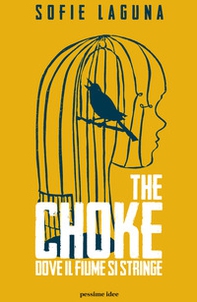 The choke. Dove il fiume si stringe - Librerie.coop