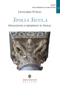 Spolia Sicula. Spoliazione e reimpiego in Sicilia - Librerie.coop Spolia Sicula. Spoliazione e reimpiego in Sicilia - Librerie.coop