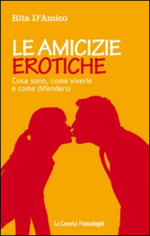 Le amicizie erotiche. Cosa sono, come viverle e come difendersi - Librerie.coop Le amicizie erotiche. Cosa sono, come viverle e come difendersi - Librerie.coop