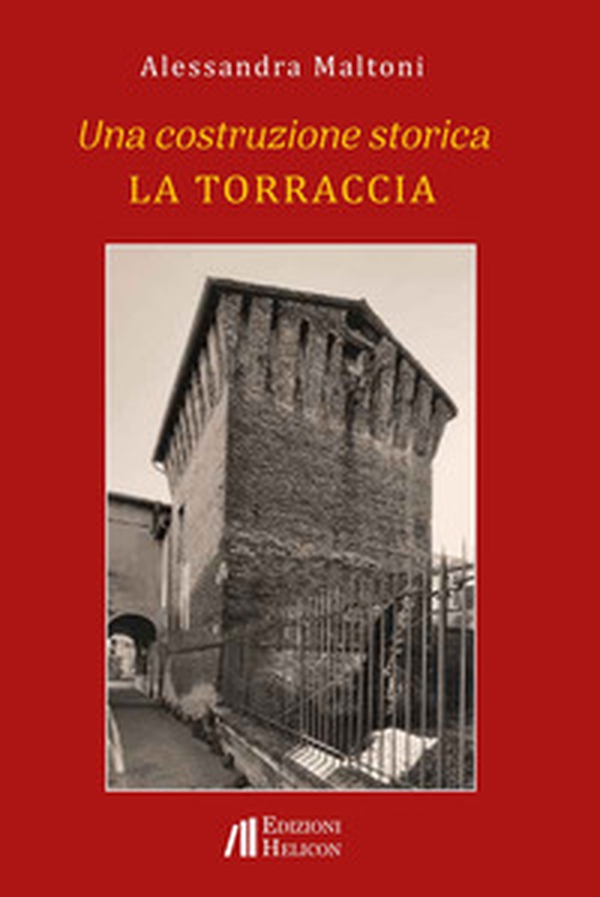 Una costruzione storica. La Torraccia - Librerie.coop Una costruzione storica. La Torraccia - Librerie.coop