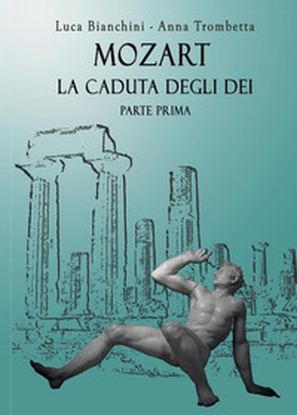Mozart. La caduta degli dei - Librerie.coop Mozart. La caduta degli dei - Librerie.coop