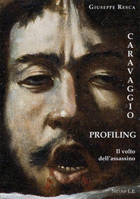 Caravaggio profiling. Il volto dell'assassino - Librerie.coop Caravaggio profiling. Il volto dell'assassino - Librerie.coop