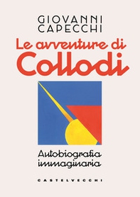 Le avventure di Collodi. Autobiografia immaginaria - Librerie.coop