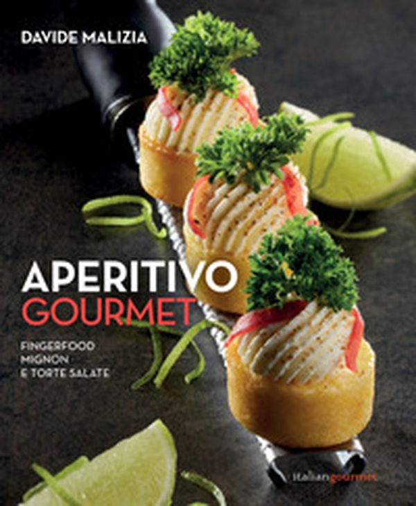 Aperitivo gourmet. Fingerfood, mignon e torte salate - Librerie.coop Aperitivo gourmet. Fingerfood, mignon e torte salate - Librerie.coop