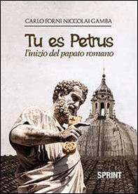 Tu es Petrus. L'inizio del papato romano - Librerie.coop