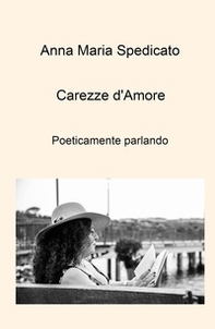 Carezze d'amore. Poeticamente parlando - Librerie.coop