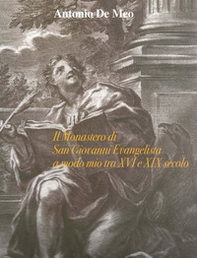 Il monastero di San Giovanni Evangelista a modo mio tra XVI e XIX secolo - Librerie.coop
