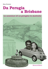 Da Perugia a Brisbane. Le avventure di un perugino in Australia - Librerie.coop Da Perugia a Brisbane. Le avventure di un perugino in Australia - Librerie.coop