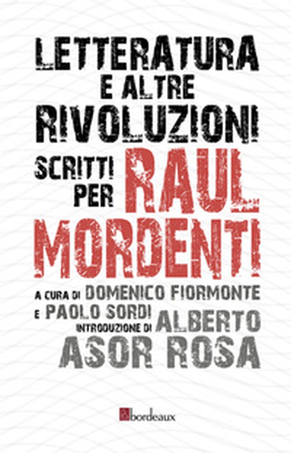 Letteratura e altre rivoluzioni. Scritti per Raul Mordenti - Librerie.coop Letteratura e altre rivoluzioni. Scritti per Raul Mordenti - Librerie.coop