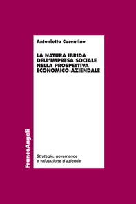 La natura ibrida dell'impresa sociale nella prospettiva economico-aziendale - Librerie.coop La natura ibrida dell'impresa sociale nella prospettiva economico-aziendale - Librerie.coop