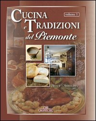 Cucina e tradizioni del Piemonte. Vol. 1: Asti e l'Astesana - Librerie.coop