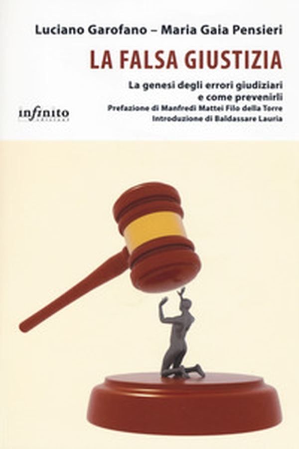 La falsa giustizia. La genesi degli errori giudiziari e come prevenirli - Librerie.coop La falsa giustizia. La genesi degli errori giudiziari e come prevenirli - Librerie.coop