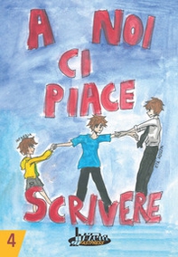 A noi ci piace scrivere 4. Racconti dei ragazzi finalisti concorso letterario scuola Lanfranco Modena - Librerie.coop