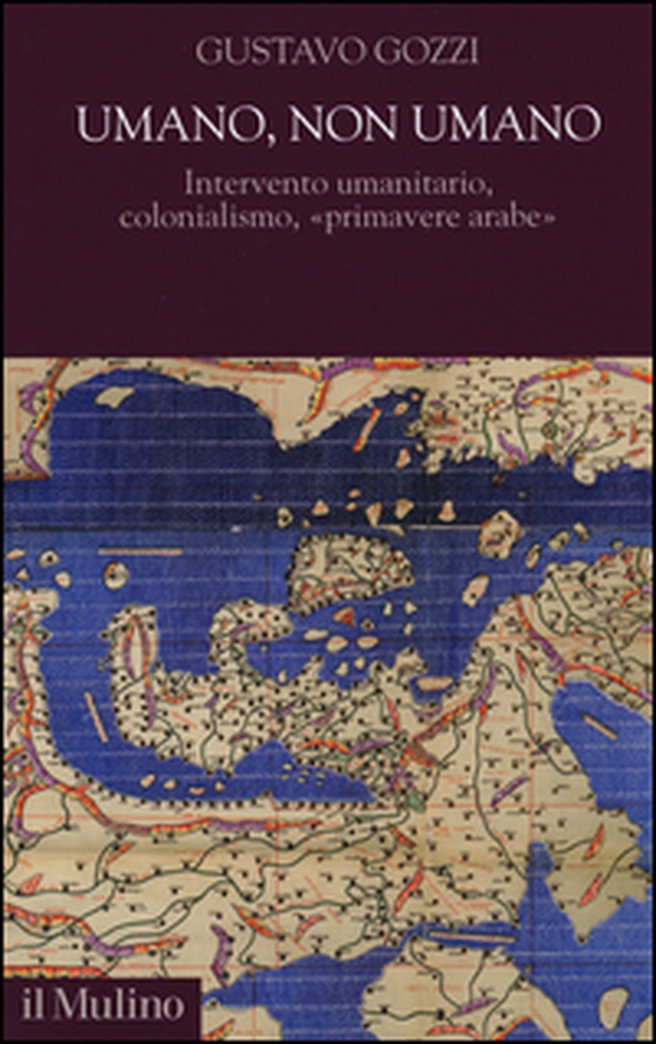 Umano, non umano. Intervento umanitario, colonialismo, «primavere arabe» - Librerie.coop Umano, non umano. Intervento umanitario, colonialismo, «primavere arabe» - Librerie.coop