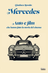 Mercedes. Auto e film che hanno fatto la storia del cinema - Librerie.coop