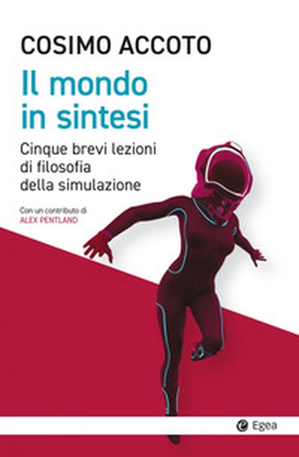 Il mondo in sintesi. Cinque brevi lezioni di filosofia della simulazione - Librerie.coop Il mondo in sintesi. Cinque brevi lezioni di filosofia della simulazione - Librerie.coop