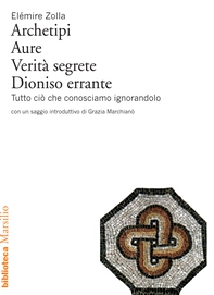 Archetipi, Aure, Verità segrete, Dioniso errante - Librerie.coop Archetipi, Aure, Verità segrete, Dioniso errante - Librerie.coop