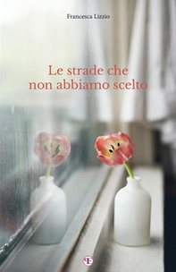 Le strade che non abbiamo scelto - Librerie.coop