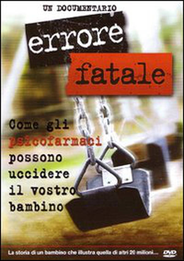 Errore fatale. Come gli psicofarmaci possono uccidere il vostro bambino. DVD - Librerie.coop Errore fatale. Come gli psicofarmaci possono uccidere il vostro bambino. DVD - Librerie.coop