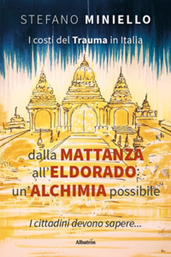 I costi del trauma in Italia. Dalla mattanza all'Eldorado: un'alchimia possibile - Librerie.coop I costi del trauma in Italia. Dalla mattanza all'Eldorado: un'alchimia possibile - Librerie.coop