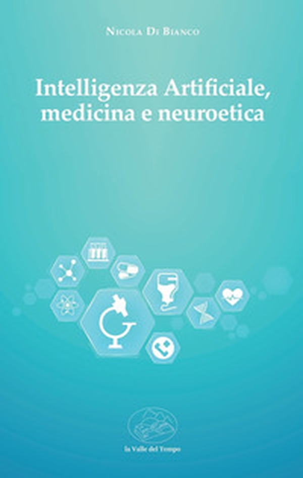 Intelligenza artificiale, medicina e neuroetica - Librerie.coop Intelligenza artificiale, medicina e neuroetica - Librerie.coop