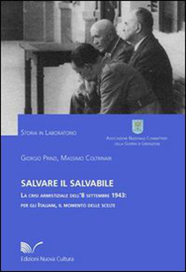 Salvare il salvabile. La crisi armistiziale dell'8 settembre 1943: per gli italiani, il momento delle scelte - Librerie.coop Salvare il salvabile. La crisi armistiziale dell'8 settembre 1943: per gli italiani, il momento delle scelte - Librerie.coop