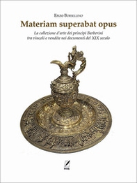 Materiam superabat opus. La collezione d'arte dei principi Barberini tra vincoli e vendite nei documenti del XIX secolo - Librerie.coop Materiam superabat opus. La collezione d'arte dei principi Barberini tra vincoli e vendite nei documenti del XIX secolo - Librerie.coop