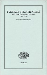 I verbali del mercoledì. Riunioni editoriali Einaudi. 1953-1963 - Librerie.coop