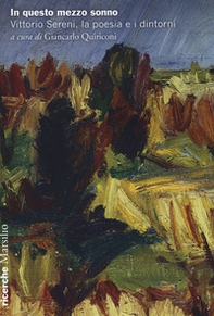 In questo mezzo sonno. Vittorio Sereni, la poesia e i dintorni - Librerie.coop