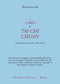 Il libro del Tai Chi Chuan. Una guida ai principi e alla pratica - Librerie.coop