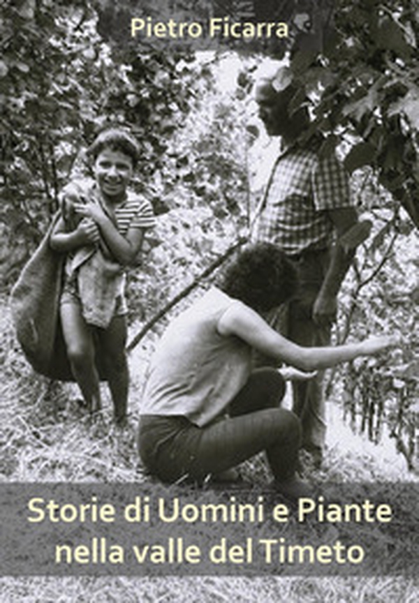 Storie di uomini e piante nella valle del Timeto - Librerie.coop