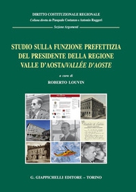 Studio sulla funzione prefettizia del Presidente della Regione Valle d'Aosta/Vallée d'Aoste - Librerie.coop Studio sulla funzione prefettizia del Presidente della Regione Valle d'Aosta/Vallée d'Aoste - Librerie.coop