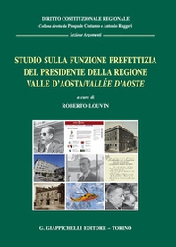 Studio sulla funzione prefettizia del Presidente della Regione Valle d'Aosta/Vallée d'Aoste - Librerie.coop