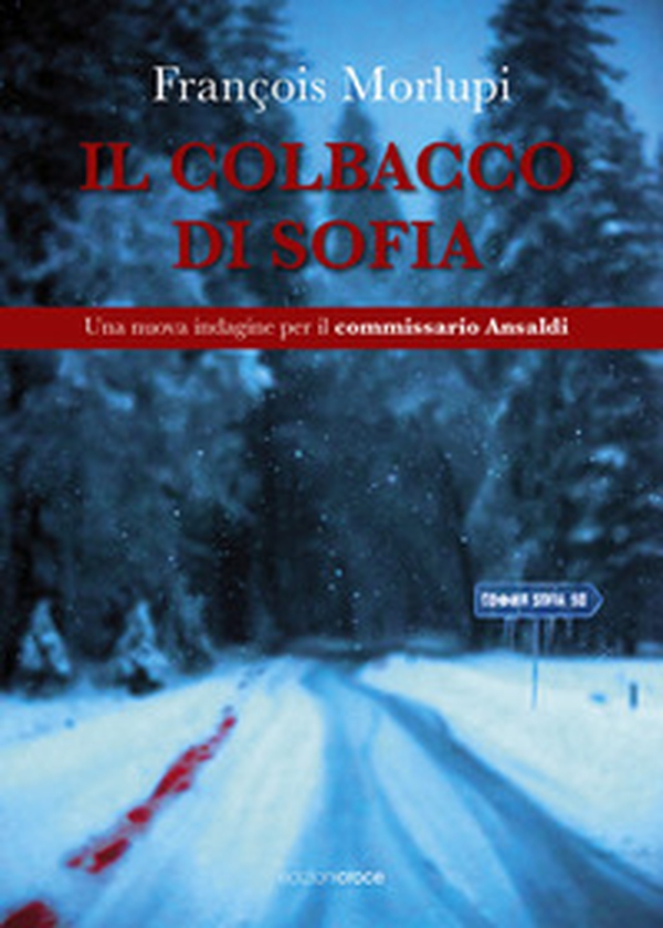 Il colbacco di Sofia. Una nuova indagine per il commissario Ansaldi - Librerie.coop Il colbacco di Sofia. Una nuova indagine per il commissario Ansaldi - Librerie.coop