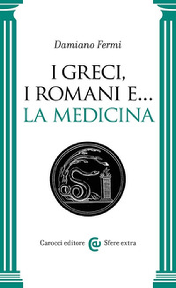 I greci, i romani e... la medicina - Librerie.coop I greci, i romani e... la medicina - Librerie.coop