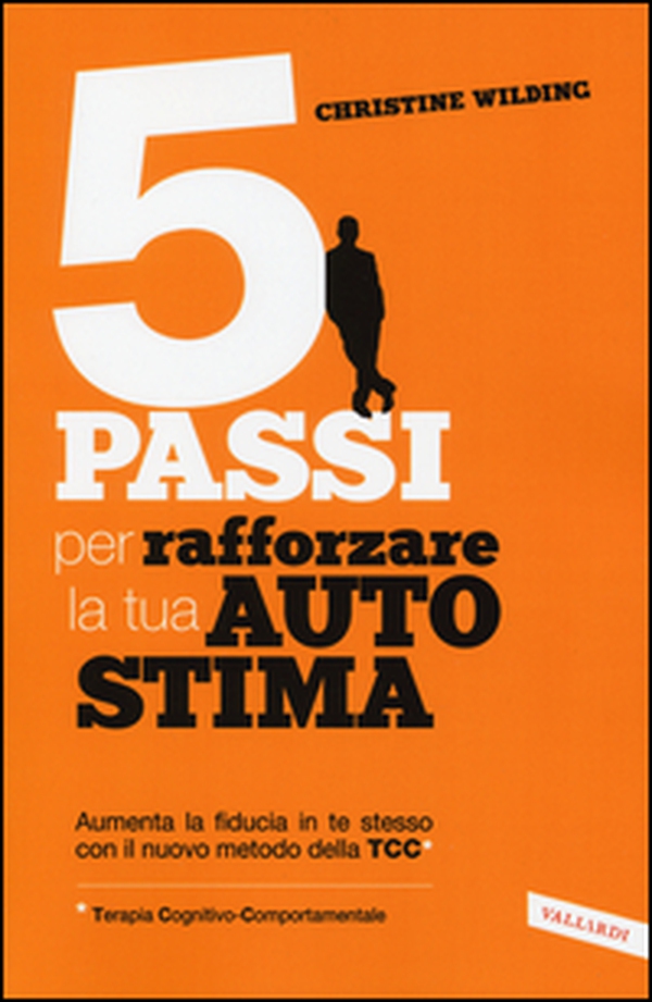 5 passi per rafforzare la tua autostima - Librerie.coop 5 passi per rafforzare la tua autostima - Librerie.coop