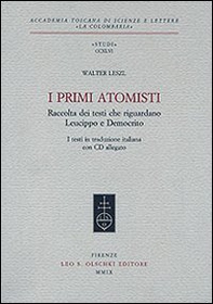 I primi atomisti. Raccolta dei testi che riguardano Leucippo e Democrito - Librerie.coop